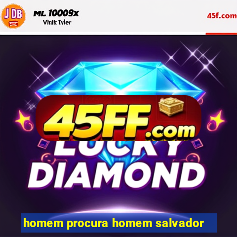homem procura homem salvador